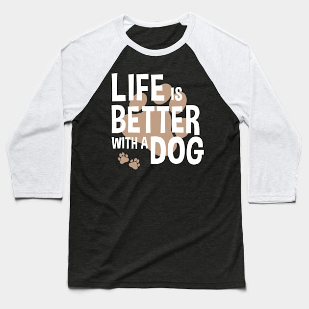 Life Is Better With A Dog Lover Funny Quote Pet Baseball T-Shirt by Kuehni